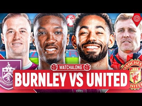 Burnley 2-2 Manchester United | LIVE STREAM Premier League WatchAlong