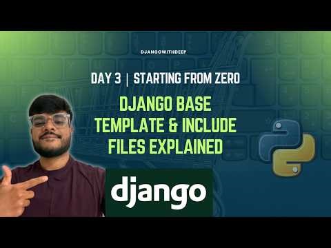 Day 3: Django Base Template & Include Files Explained