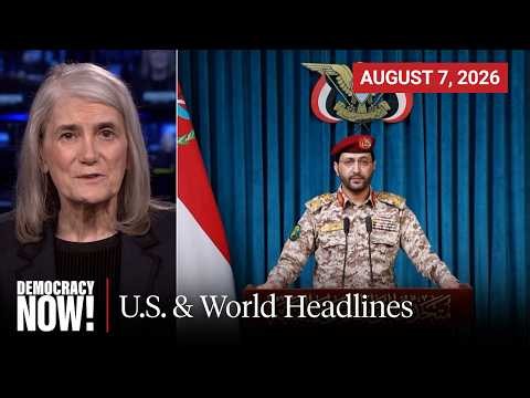 Top U.S. & World Headlines — August 7, 2026