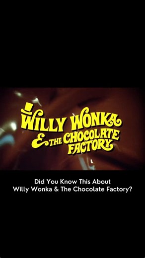 Did You Know This About Willy Wonka & The Chocolate Factory?