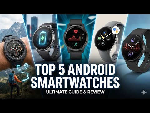 Top 5 Best Android Smartwatches of 2026 Revealed