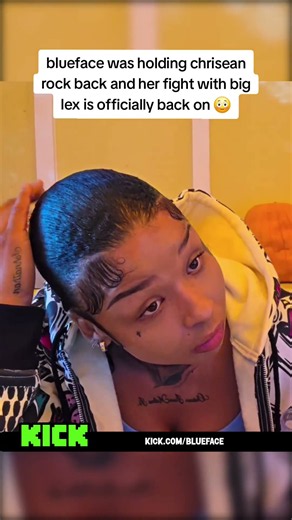 blueface was holding chrisean rock back and her fight with big lex is officially back on