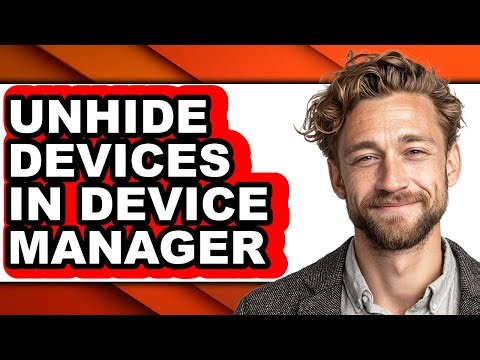 How to Unhide Devices in Device Manager - Step by Step