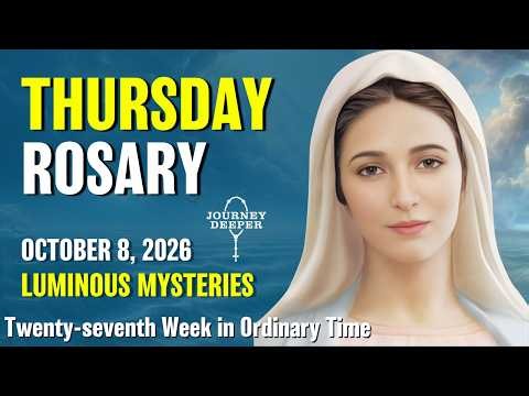 Thursday Rosary ❤️ Luminous Mysteries of the Rosary ❤️ October 8, 2026 VIRTUAL ROSARY