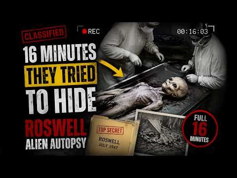 16 MINUTES THEY TRIED TO HIDE — ROSWELL ALIEN AUTOPSY