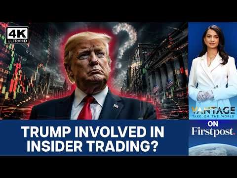 Insider Trading Concerns Grow Around Trump Amid Iran War; Here's Why | Vantage on Firstpost | 4K