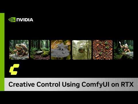Creative Control using ComfyUI on NVIDIA RTX