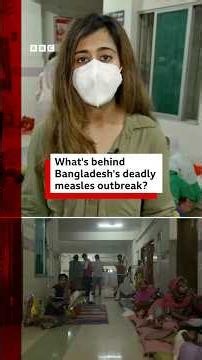 What's behind Bangladesh's deadly measles outbreak? #Measles #Bangladesh #MeaslesVaccine #BBCNews