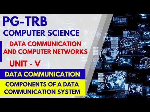 PG -TRB -COMPUTER SCIENCE - DATA COMMUNICATION AND COMPUTER NETWORKS- COMPONENTS OF A DATA - UNIT -V
