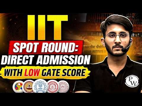 IIT Spot Round 2026 | Direct Admission with Low GATE Score | Complete Guide