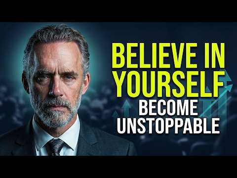 Jordan Peterson: "Force Yourself to Believe in Yourself and Become Unstoppable"