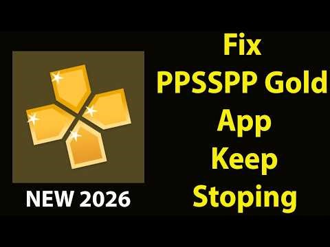 Fix PPSSPP Gold Keeps Stopping |PPSSPP Gold Crash Issue |PPSSPP Gold | PSA 24ppsspp
