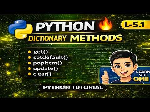 Python Dictionary Methods Explained 🔥 | get(), setdefault(), popitem(), update(), clear() | L-5.1