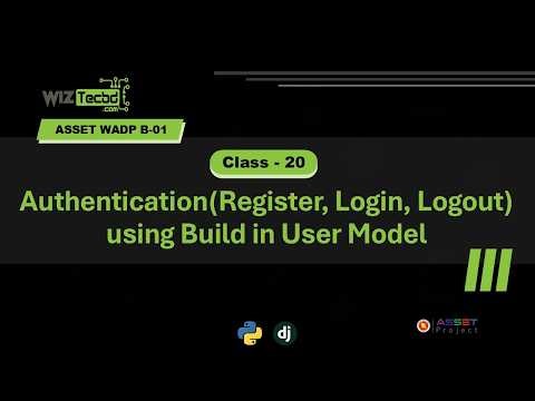Wiztec WADP B-01 Class-20: Authentication(Register, Login, Logout) using Build in User Model