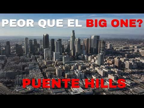 EL DESASTRE QUE PODRÍA SUPERAR AL BIG ONE: Puente Hills