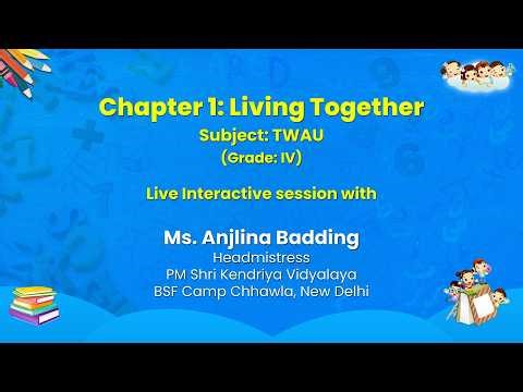 NCERT Chapter 1: Living Together Subject: TWAU (Grade: IV) Live