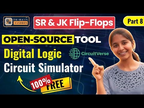 Part 8 | SR & JK Flip-Flops | Open-Source Dig. Logic Simulator | CircuitVerse | The Silicon Sandbox