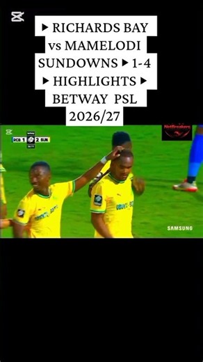 ‣ RICHARDS BAY vs MAMELODI SUNDOWNS ‣ 1-4 ‣ HIGHLIGHTS ‣ BETWAY PSL 2026/27