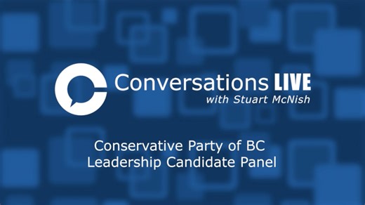 Conversations Live -- Conservative Party of BC Leadership Candidate Panel | Conversations Live with Stuart McNish