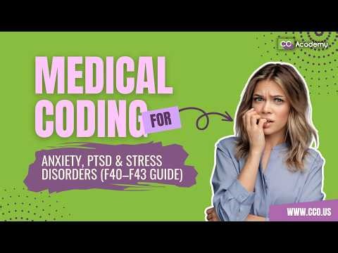 Medical Coding for Anxiety, PTSD & Stress Disorders F40–F43 Guide
