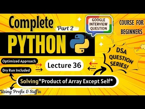 Solving *Product of Array Except Self* Optimised App. | Python Full course for Beginners | Lec 36