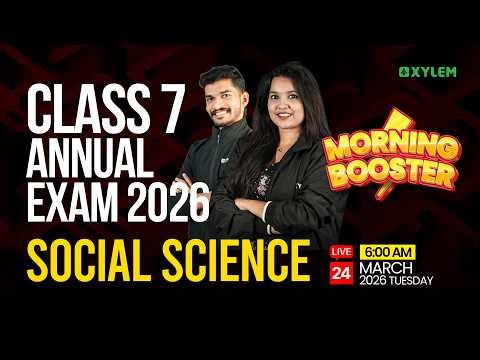 Class 7 Annual Exam 2026 : Social Science / Morning Booster | Xylem Class 7