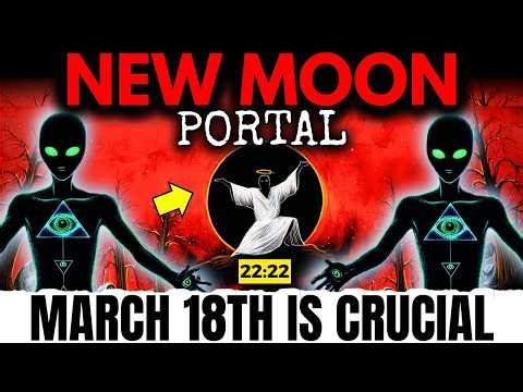 New Moon PORTAL is Now OPEN! 9 Things You NEED To Know! 18th March 2026