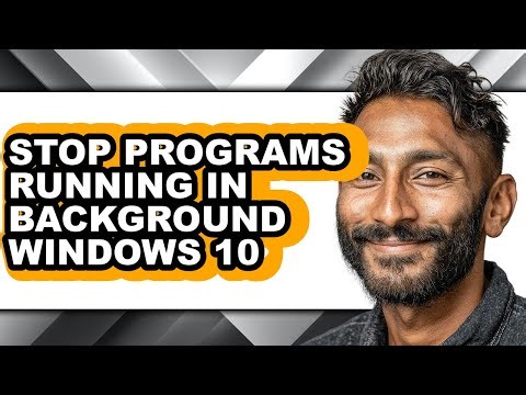 How to Stop Programs Running in Background Windows 10 (updated)
