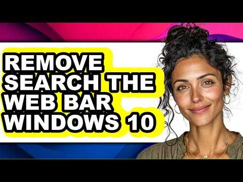 How to Remove Search the Web Bar Windows 10 - Full Guide