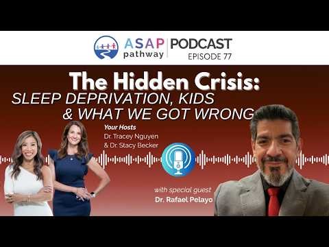 Ep.77, The Hidden Crisis: Sleep Deprivation, Kids & What We Got Wrong, Dr. Rafael Pelayo, MD