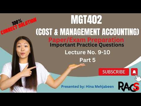 MGT402 (Cost and Management Accounting) - Important Practice Questions - Lecture 9, 10 - Part 5