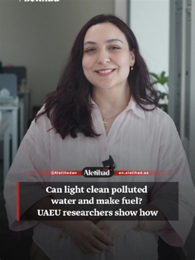 Can light clean polluted #water and make #fuel? UAEU researchers show how #AletihadNewsCenter #UAE #energy #sustainable #hydrogen