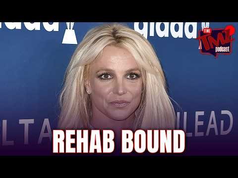 Britney Spears in Rehab for Substance Abuse | The TMZ Podcast