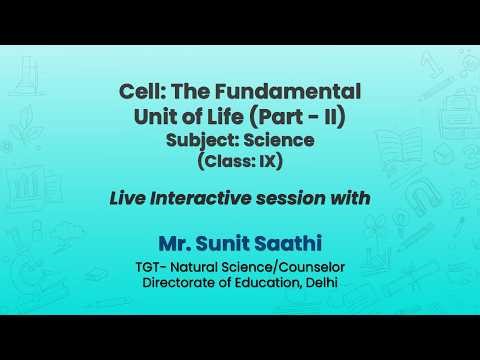 NCERT Cell: The Fundamental Unit of Life (Part - II) Subject: Science (Class: IX) Live