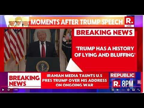 LIVE: Iranian Media Taunts Trump Over His Address, Says 'US Has A History Of Lying & Bluffing'