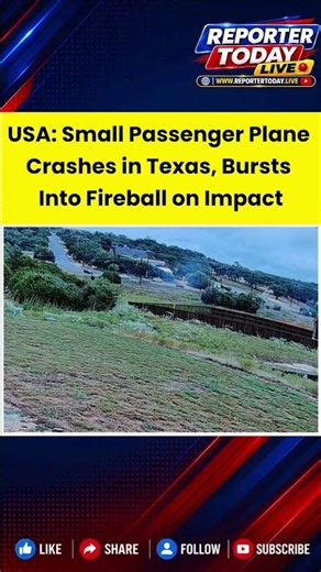 USA: Small Passenger Plane Crashes in Texas, Bursts Into Fireball on Impact