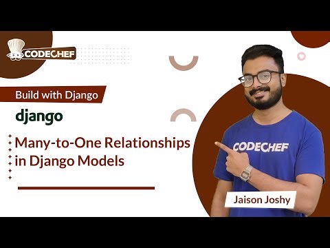 Many-to-One Relationships in Django Models | Build with Django | CodeChef Learn Series