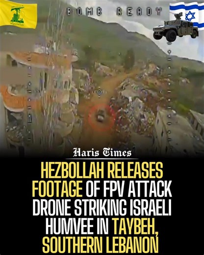 Hezbollah Releases Footage of FPV Attack Drone Striking Israeli Humvee in Taybeh, Southern Lebanon