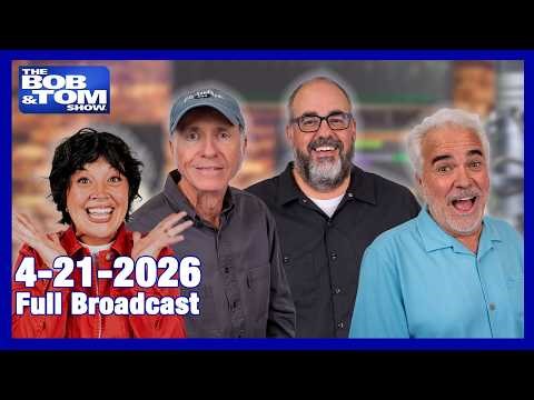 The BOB AND TOM SHOW April 21, 2026