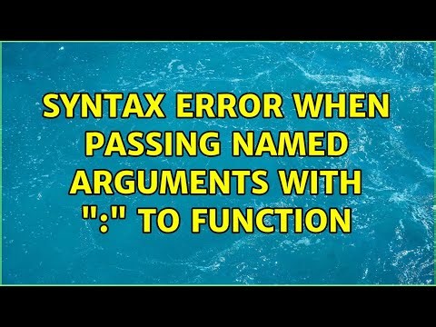 Syntax error when passing named arguments with ":" to function (2 Solutions!!)