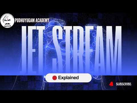 Jet Stream Explained | Types & Role in Indian Monsoon for UPSC