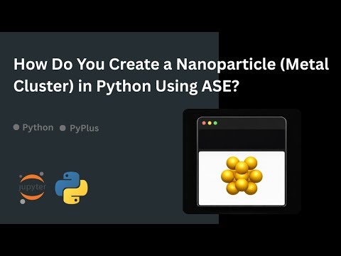 How Do You Create a Nanoparticle (Metal Cluster) in Python Using ASE?