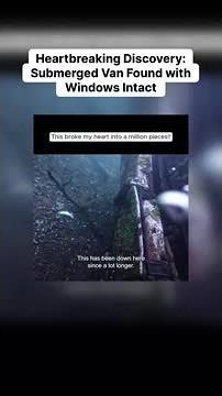 Heartbreaking Discovery: Submerged Van Found with Windows Intact