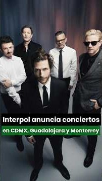 Interpol anuncia conciertos en CDMX, Guadalajara y Monterrey