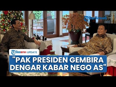 Bertemu Prabowo 45 Menit, Luhut: Presiden Gembira Dengar Kabar Nego Tarif dengan AS Segera Rampung