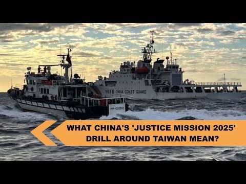 What China's 'Justice Mission 2025' drill around Taiwan mean?