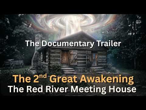 The Red River Meeting House - The 2nd Great Awakening Documentary Trailer - Coming Soon!