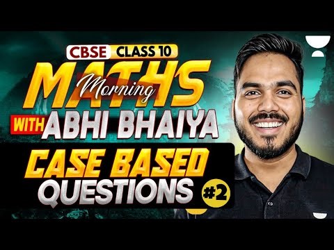 Maths Case Based Questions | Class 10 Maths Boards Special 2026 | Abhinay Sir