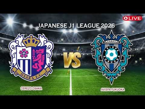 🔴Live Score Cerezo Osaka Vs Avispa Fukuoka | Japanese J1 League 2026