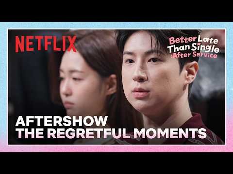 The crucial moments they regret | Better Late Than Single: After Service | Netflix [ENG SUB]